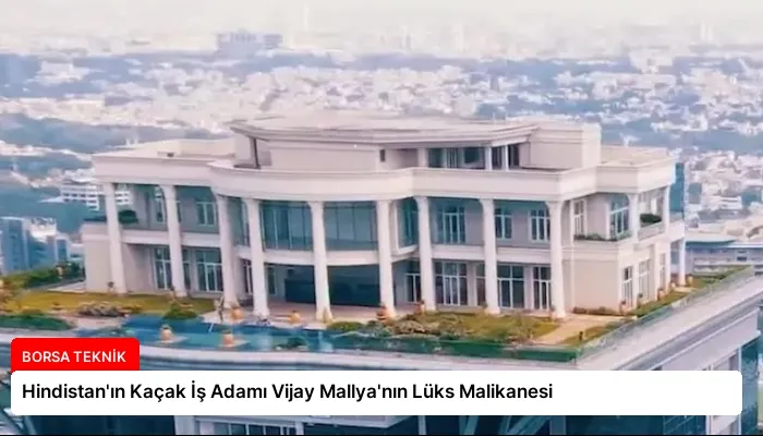 Hindistan’ın Kaçak İş Adamı Vijay Mallya’nın Lüks Malikanesi