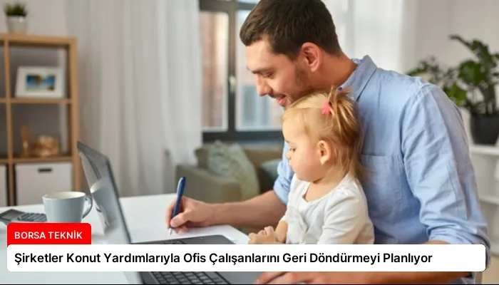 Şirketler Konut Yardımlarıyla Ofis Çalışanlarını Geri Döndürmeyi Planlıyor