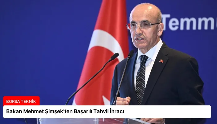 Bakan Mehmet Şimşek’ten Başarılı Tahvil İhracı