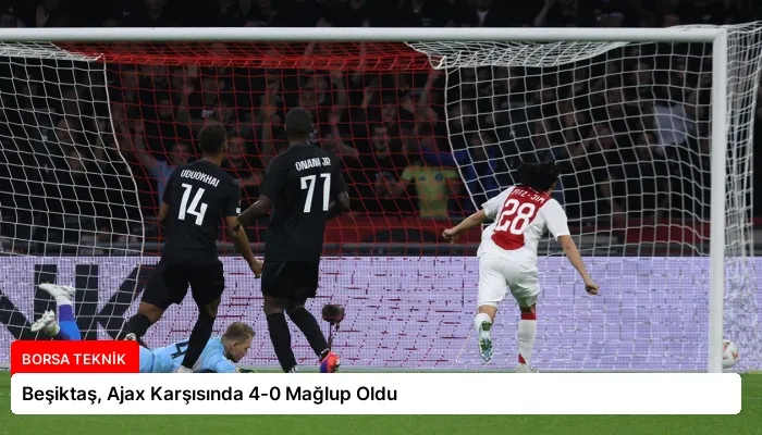 Beşiktaş, Ajax Karşısında 4-0 Mağlup Oldu