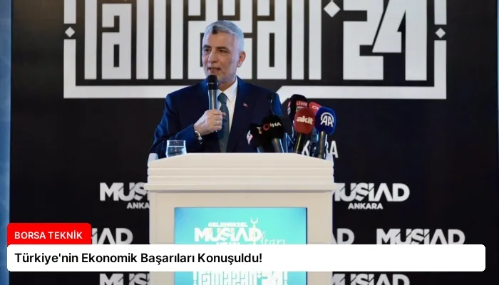 Türkiye’nin Ekonomik Başarıları Konuşuldu!