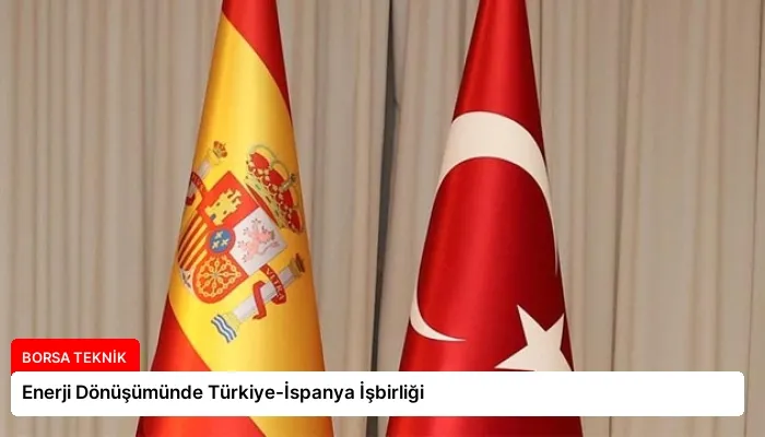 Enerji Dönüşümünde Türkiye-İspanya İşbirliği