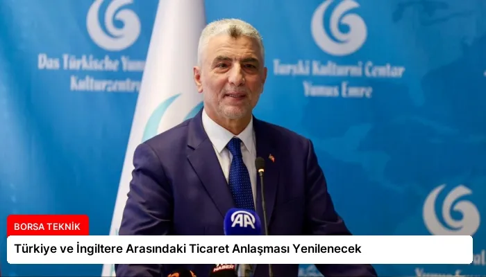Türkiye ve İngiltere Arasındaki Ticaret Anlaşması Yenilenecek