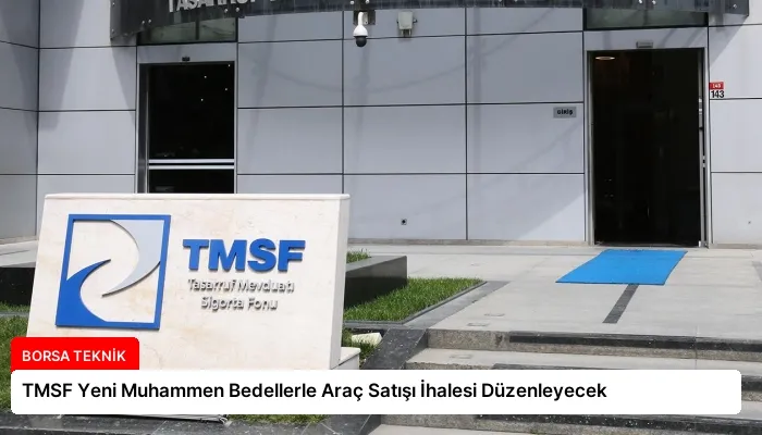 TMSF Yeni Muhammen Bedellerle Araç Satışı İhalesi Düzenleyecek