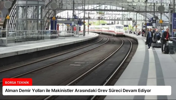 Alman Demir Yolları ile Makinistler Arasındaki Grev Süreci Devam Ediyor