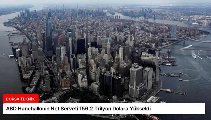 ABD Hanehalkının Net Serveti 156,2 Trilyon Dolara Yükseldi