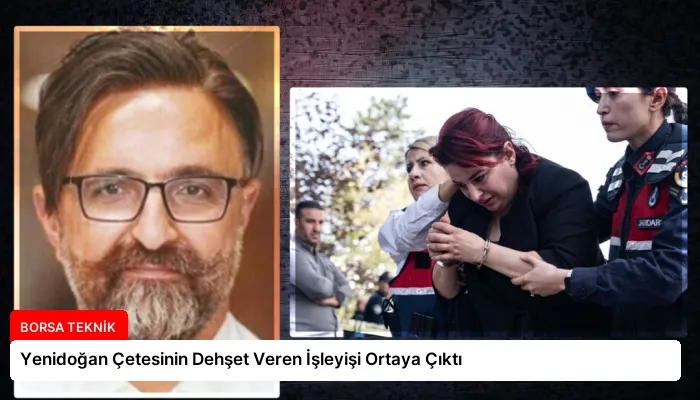 Yenidoğan Çetesinin Dehşet Veren İşleyişi Ortaya Çıktı
