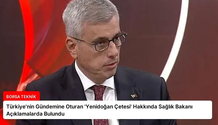 Türkiye’nin Gündemine Oturan ‘Yenidoğan Çetesi’ Hakkında Sağlık Bakanı Açıklamalarda Bulundu
