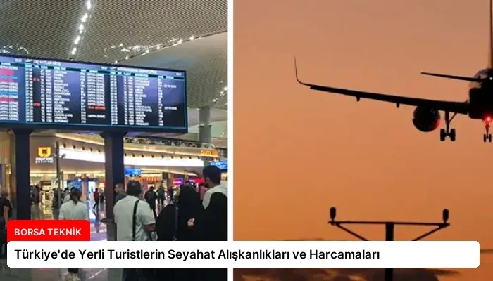 Türkiye’de Yerli Turistlerin Seyahat Alışkanlıkları ve Harcamaları