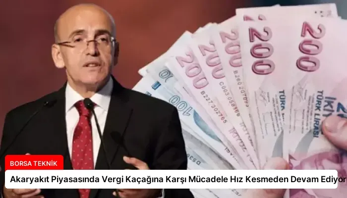 Akaryakıt Piyasasında Vergi Kaçağına Karşı Mücadele Hız Kesmeden Devam Ediyor