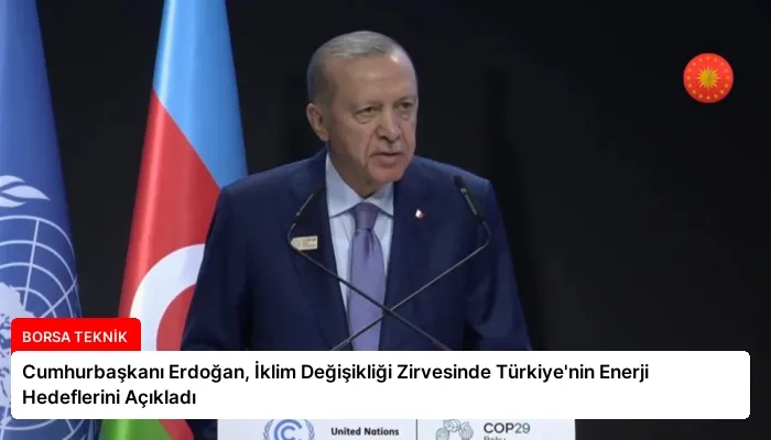 Cumhurbaşkanı Erdoğan, İklim Değişikliği Zirvesinde Türkiye’nin Enerji Hedeflerini Açıkladı