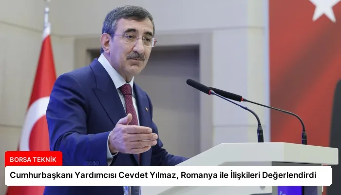 Cumhurbaşkanı Yardımcısı Cevdet Yılmaz, Romanya ile İlişkileri Değerlendirdi
