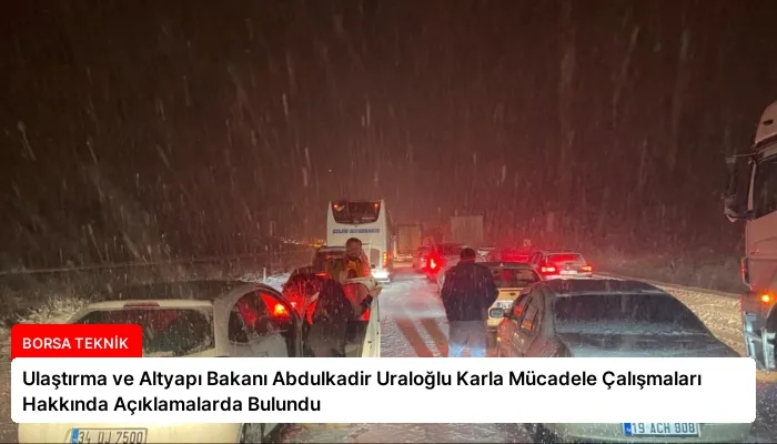 Ulaştırma ve Altyapı Bakanı Abdulkadir Uraloğlu Karla Mücadele Çalışmaları Hakkında Açıklamalarda Bulundu