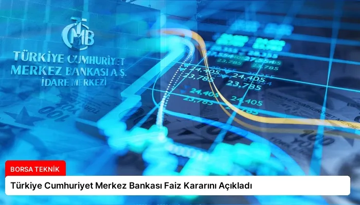 Türkiye Cumhuriyet Merkez Bankası Faiz Kararını Açıkladı