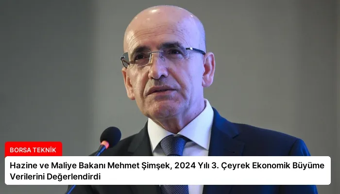 Hazine ve Maliye Bakanı Mehmet Şimşek, 2024 Yılı 3. Çeyrek Ekonomik Büyüme Verilerini Değerlendirdi