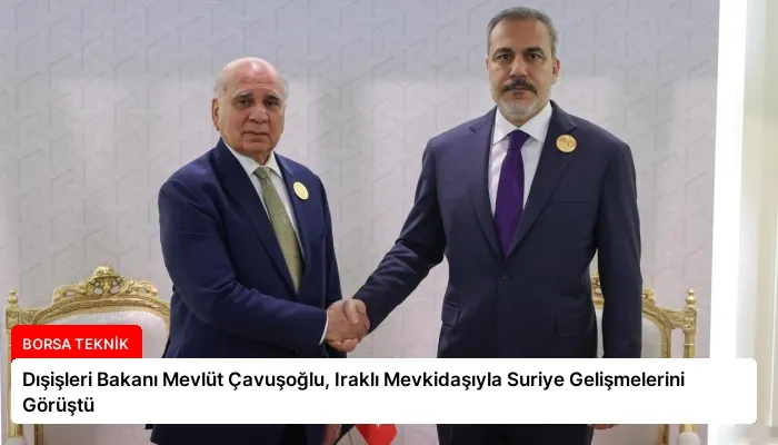 Dışişleri Bakanı Mevlüt Çavuşoğlu, Iraklı Mevkidaşıyla Suriye Gelişmelerini Görüştü