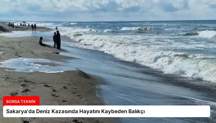 Sakarya’da Deniz Kazasında Hayatını Kaybeden Balıkçı