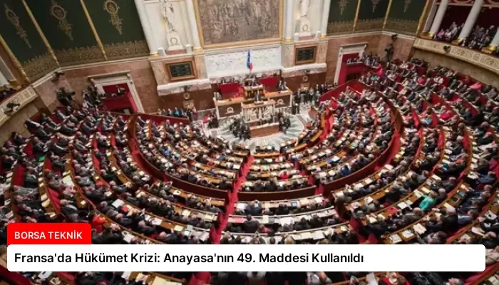 Fransa’da Hükümet Krizi: Anayasa’nın 49. Maddesi Kullanıldı