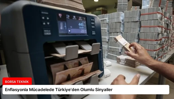 Enflasyonla Mücadelede Türkiye’den Olumlu Sinyaller