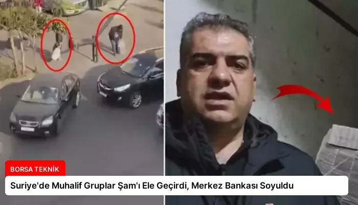 Suriye’de Muhalif Gruplar Şam’ı Ele Geçirdi, Merkez Bankası Soyuldu