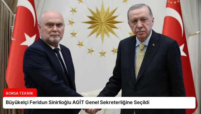 Büyükelçi Feridun Sinirlioğlu AGİT Genel Sekreterliğine Seçildi