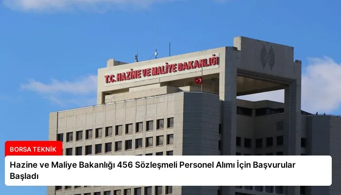 Hazine ve Maliye Bakanlığı 456 Sözleşmeli Personel Alımı İçin Başvurular Başladı