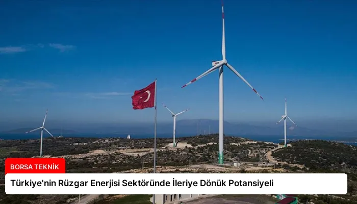 Türkiye’nin Rüzgar Enerjisi Sektöründe İleriye Dönük Potansiyeli