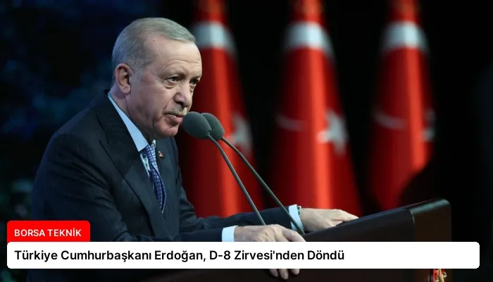Türkiye Cumhurbaşkanı Erdoğan, D-8 Zirvesi’nden Döndü
