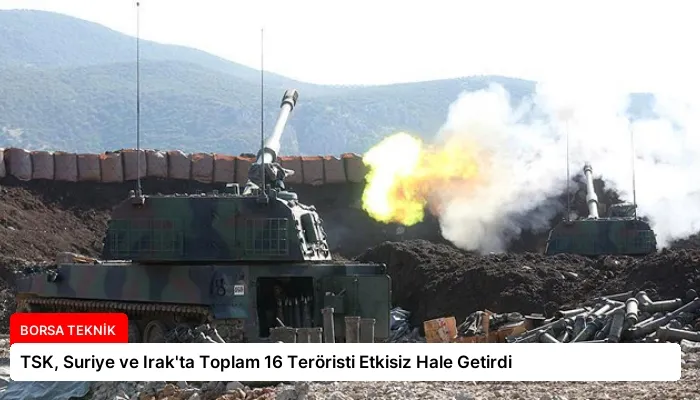 TSK, Suriye ve Irak’ta Toplam 16 Teröristi Etkisiz Hale Getirdi