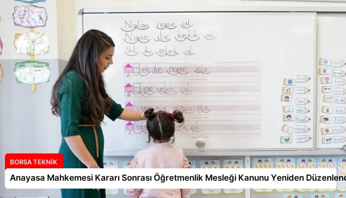 Anayasa Mahkemesi Kararı Sonrası Öğretmenlik Mesleği Kanunu Yeniden Düzenlendi