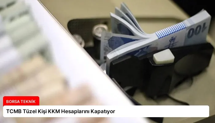 TCMB Tüzel Kişi KKM Hesaplarını Kapatıyor