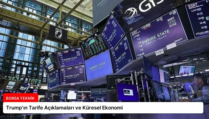 Trump’ın Tarife Açıklamaları ve Küresel Ekonomi