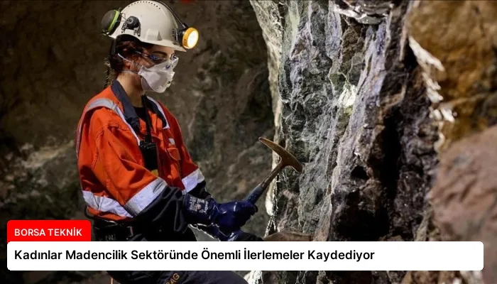 Kadınlar Madencilik Sektöründe Önemli İlerlemeler Kaydediyor