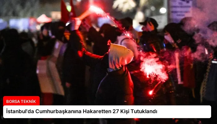 İstanbul’da Cumhurbaşkanına Hakaretten 27 Kişi Tutuklandı