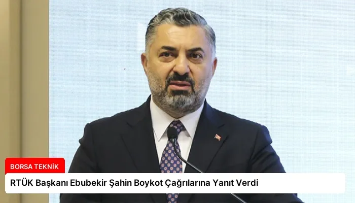 RTÜK Başkanı Ebubekir Şahin Boykot Çağrılarına Yanıt Verdi