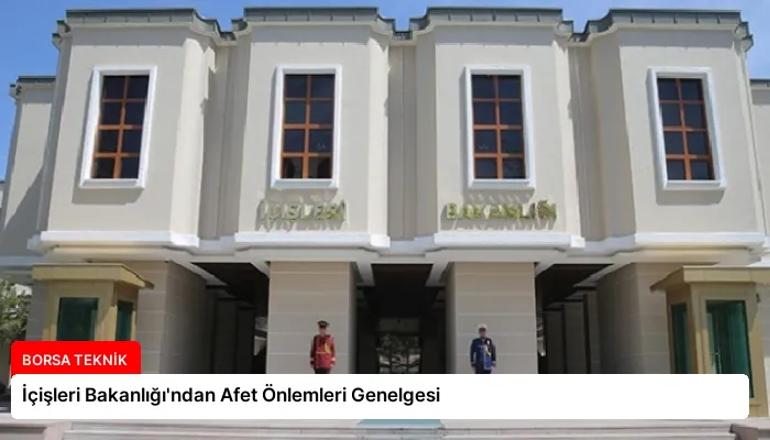 İçişleri Bakanlığı’ndan Afet Önlemleri Genelgesi