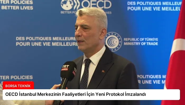 OECD İstanbul Merkezinin Faaliyetleri İçin Yeni Protokol İmzalandı
