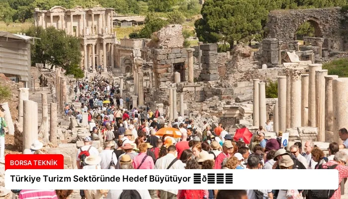Türkiye Turizm Sektöründe Hedef Büyütüyor ⏬👇