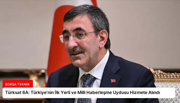 Türksat 6A: Türkiye’nin İlk Yerli ve Milli Haberleşme Uydusu Hizmete Alındı