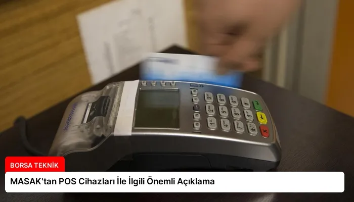 MASAK’tan POS Cihazları İle İlgili Önemli Açıklama