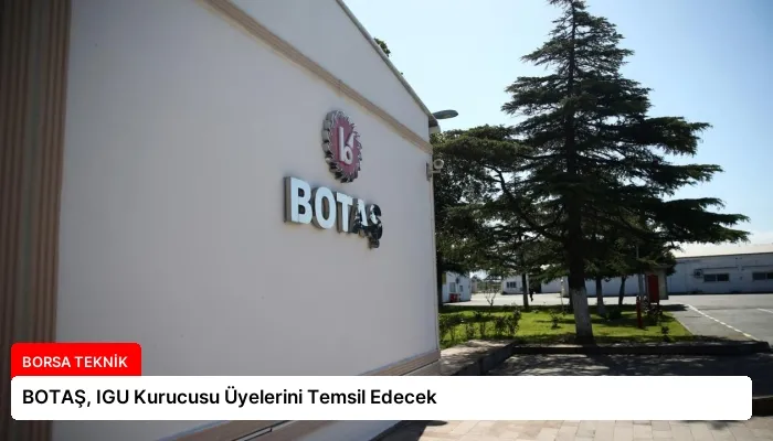 BOTAŞ, IGU Kurucusu Üyelerini Temsil Edecek