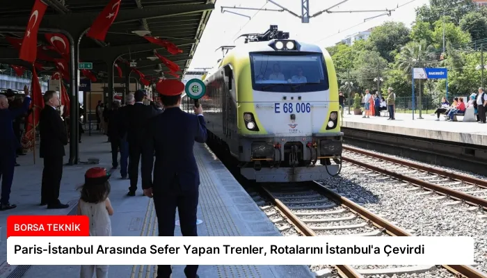 Paris-İstanbul Arasında Sefer Yapan Trenler, Rotalarını İstanbul’a Çevirdi