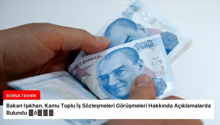 Bakan Işıkhan, Kamu Toplu İş Sözleşmeleri Görüşmeleri Hakkında Açıklamalarda Bulundu ⏬👇