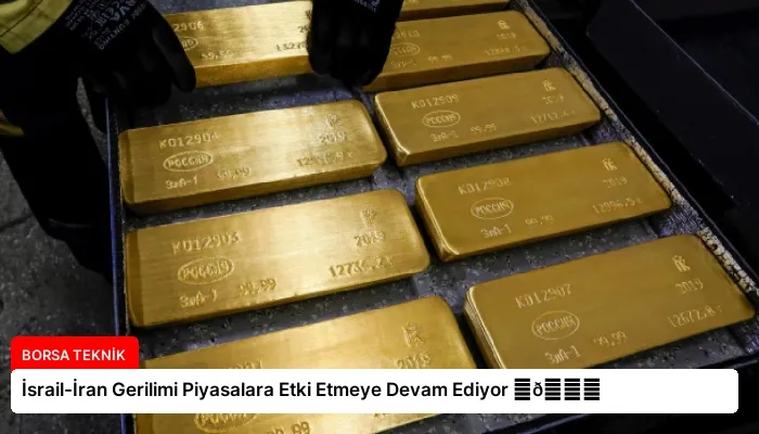 İsrail-İran Gerilimi Piyasalara Etki Etmeye Devam Ediyor ⏬👇