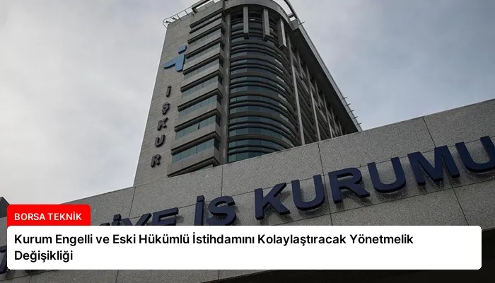 Kurum Engelli ve Eski Hükümlü İstihdamını Kolaylaştıracak Yönetmelik Değişikliği