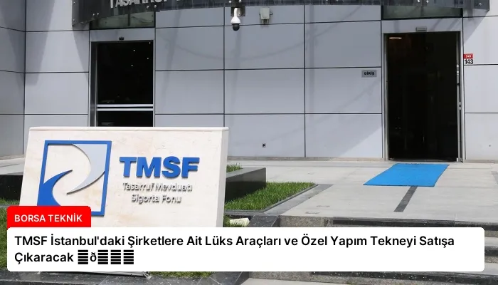TMSF İstanbul’daki Şirketlere Ait Lüks Araçları ve Özel Yapım Tekneyi Satışa Çıkaracak ⏬👇