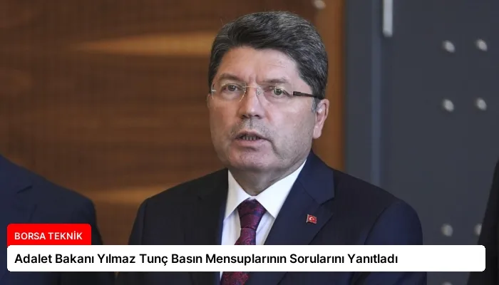 Adalet Bakanı Yılmaz Tunç Basın Mensuplarının Sorularını Yanıtladı