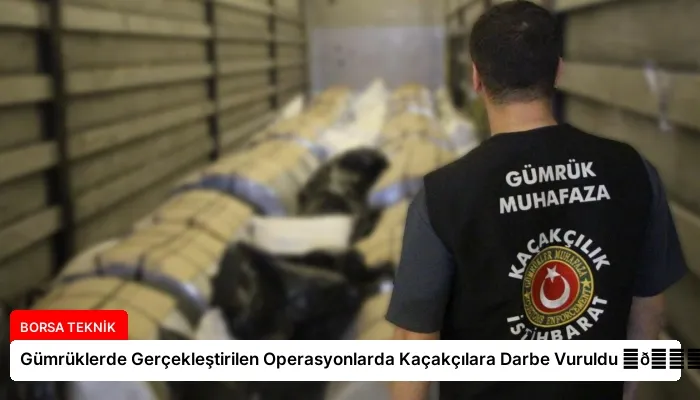 Gümrüklerde Gerçekleştirilen Operasyonlarda Kaçakçılara Darbe Vuruldu ⏬👇