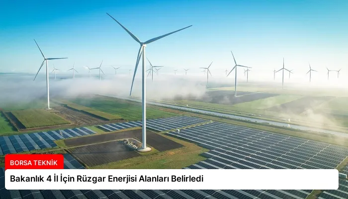 Bakanlık 4 İl İçin Rüzgar Enerjisi Alanları Belirledi