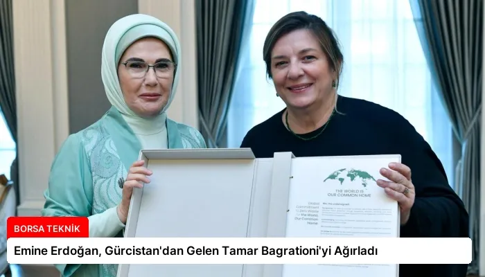 Emine Erdoğan, Gürcistan’dan Gelen Tamar Bagrationi’yi Ağırladı